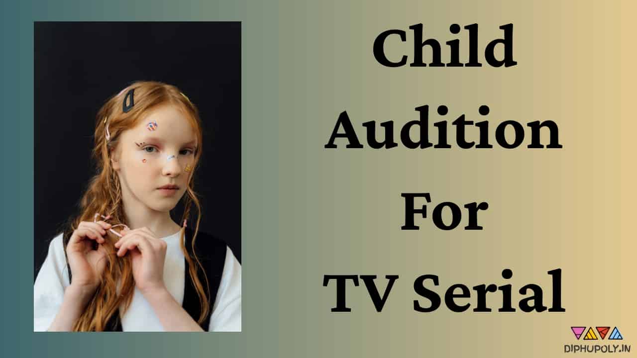 Child Audition For TV Serial 2021