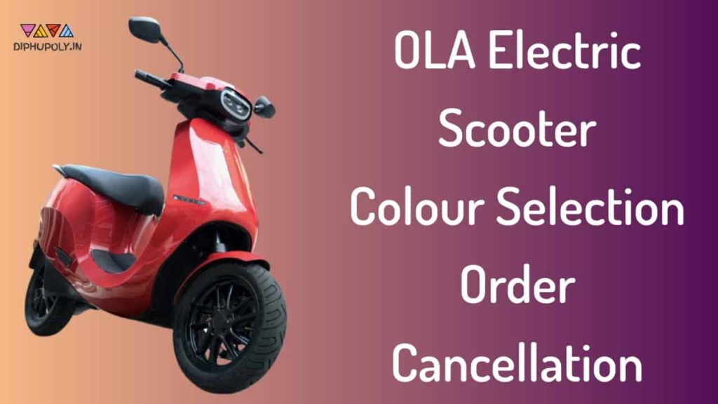 OLA Electric Scooter Colour Selection, Order Cancellation