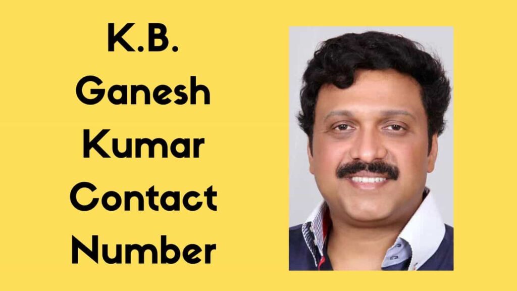 K.B. Ganesh Kumar Contact Number {WhatsApp Number} House Address