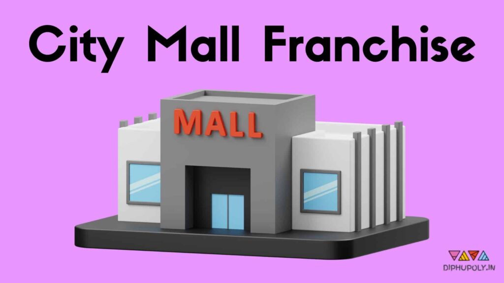 City Mall Franchise 2023 Apply Online, Contact Number, Profit Margin, Outlet Cost