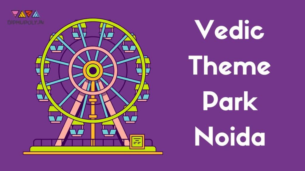 Ved Van Park Ticket Price [Entry Fee] Vedic Theme Park Noida Booking