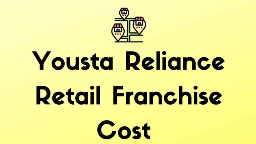 Yousta Reliance Retail Franchise Cost - Apply Online, Investment Cost