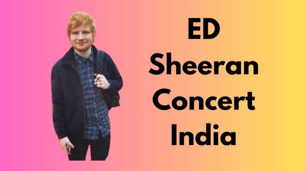 ED Sheeran Concert India Ticket Price 2024 India Tour Mumbai Bookmyshow