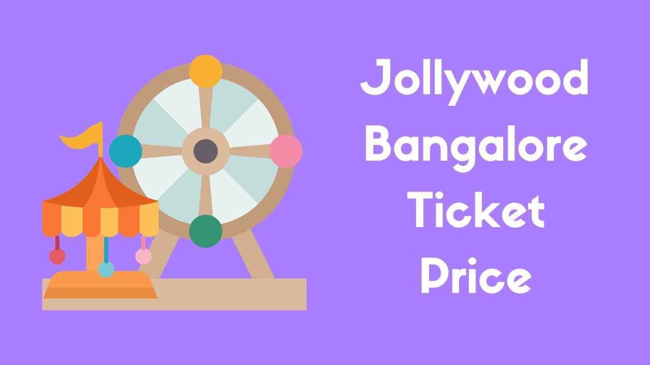 Jollywood Bangalore Ticket Price, Online Booking, Timings & Location