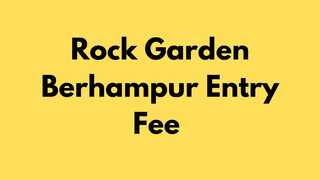 Rock Garden Berhampur Ticket Price